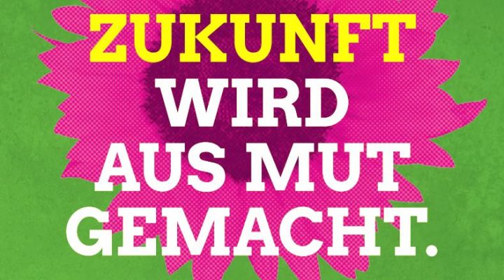 Zukunft wird aus Mut gemacht