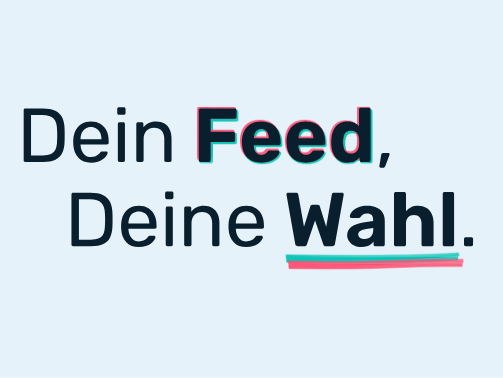 Das Bild zeigt den Aufruf "Dein Feed, Deine Wahl.